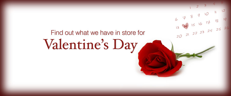 Valentine's Day - Find out what we have in store for Valentine's Day